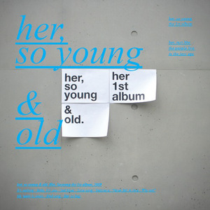 her, so young &amp; old